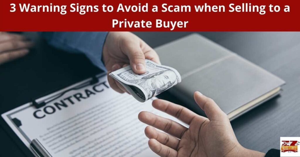 3 Warning Signs to Avoid a Scam when Selling to a Private Buyer