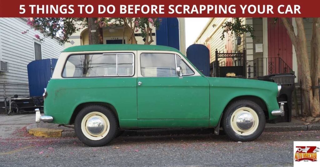 5 THINGS TO DO BEFORE SCRAPPING YOUR CAR