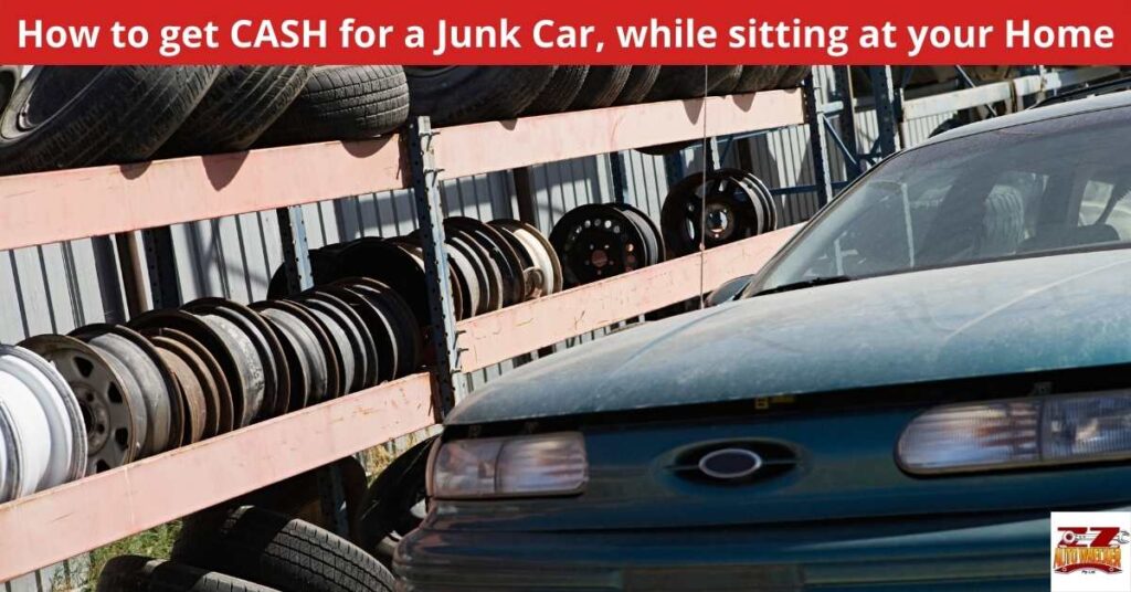 How to get CASH for a Junk Car, while sitting at your Home