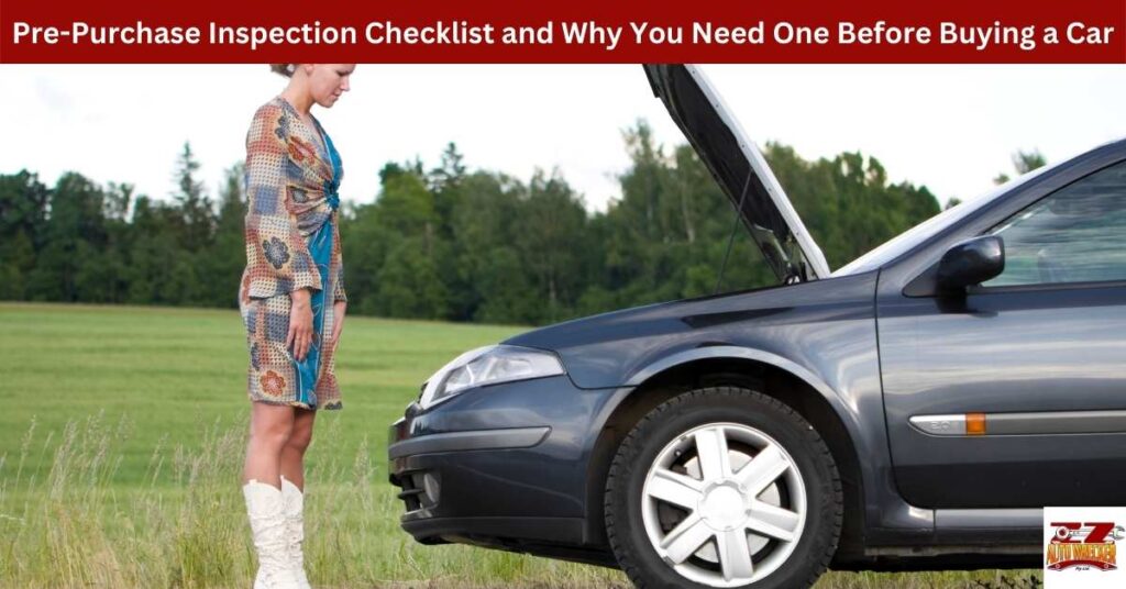 Pre-Purchase Inspection Checklist and Why You Need One Before Buying a Car