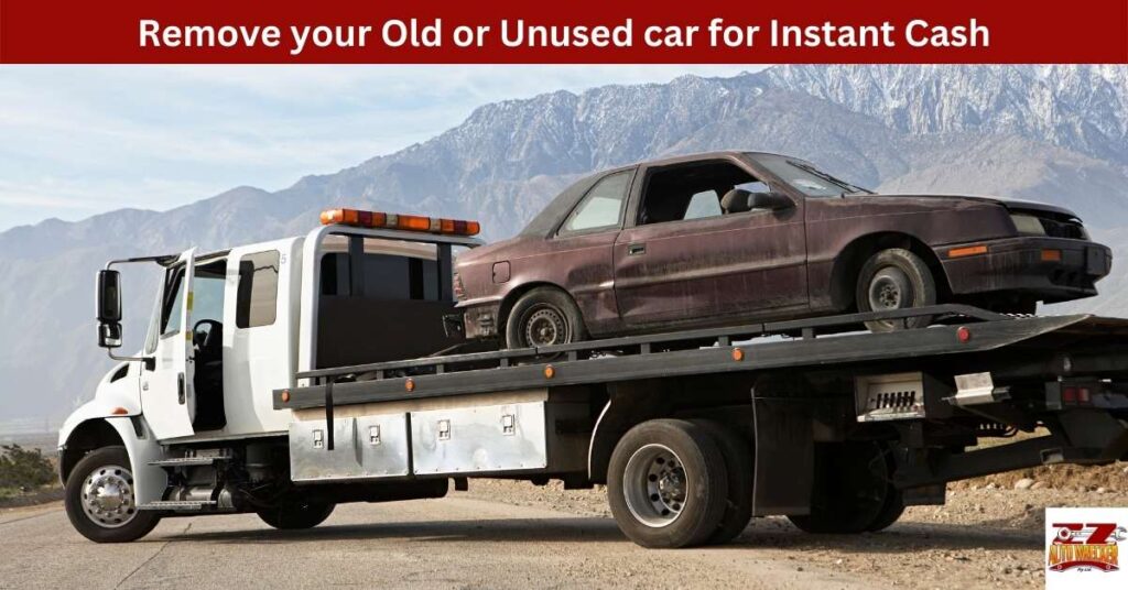 Remove your Old or Unused car for Instant Cash