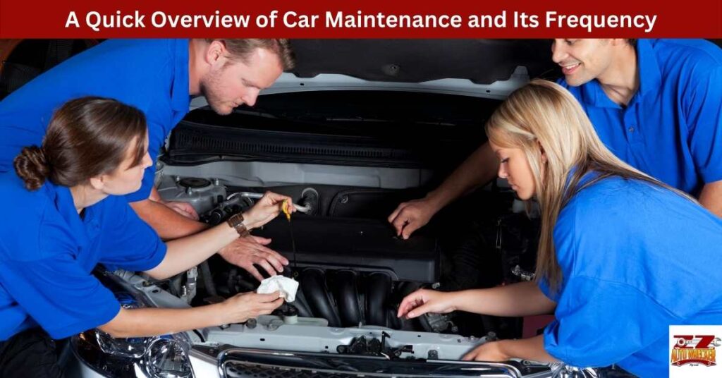 A Quick Overview of Car Maintenance and Its Frequency