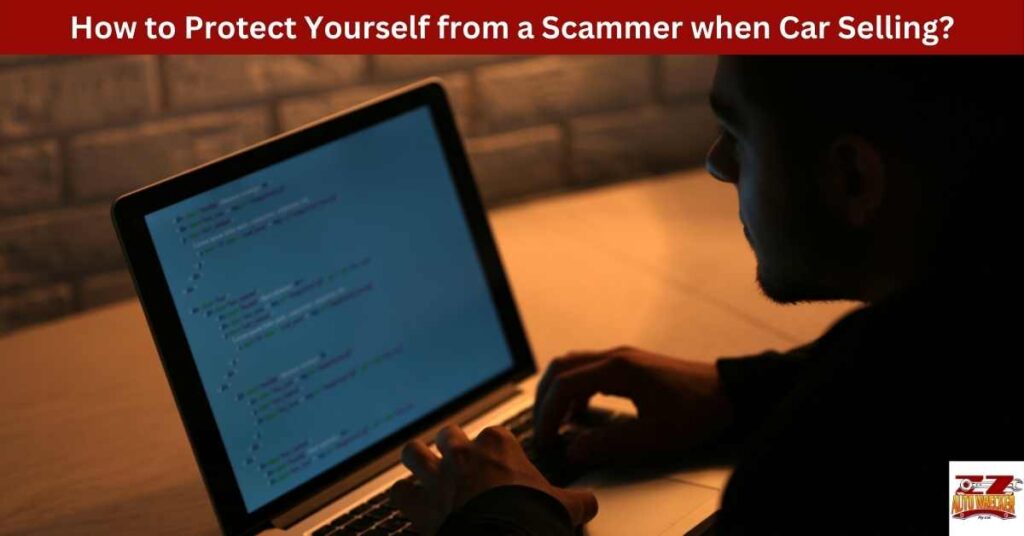 How to Protect Yourself from a Scammer when Car Selling