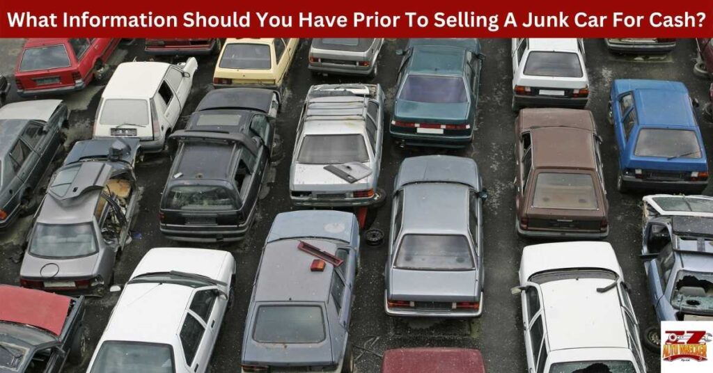 What Information Should You Have Prior To Selling A Junk Car For Cash