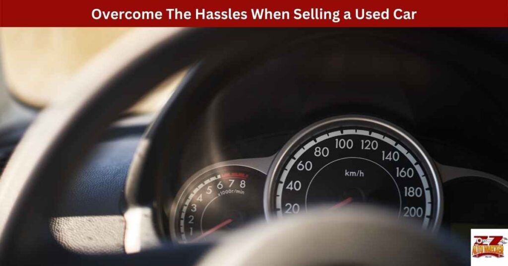 Overcome The Hassles When Selling a Used Car