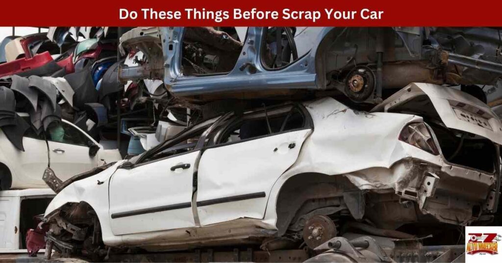 Do These Things Before Scrap Your Car