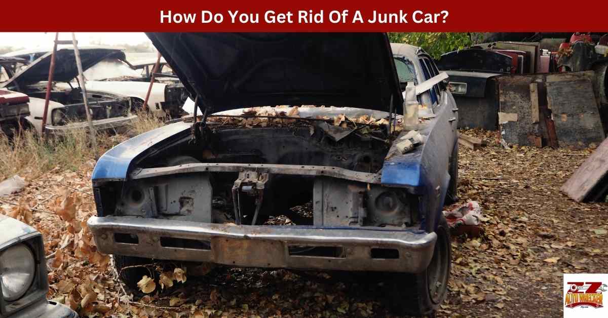 Car Rid How Do You Get Rid Of A Junk Car? - ZZ Auto Wreckers
