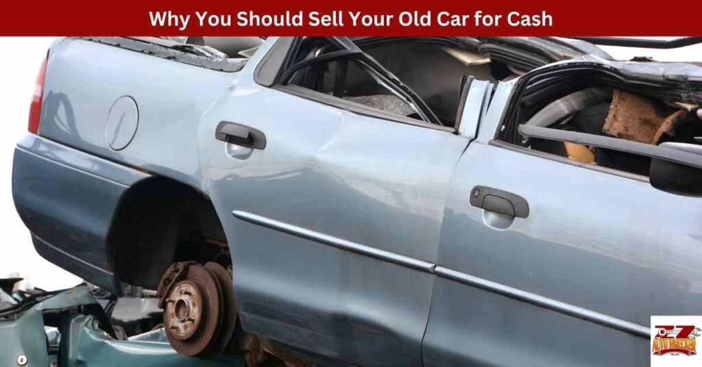 Why You Should Sell Your Old Car for Cash