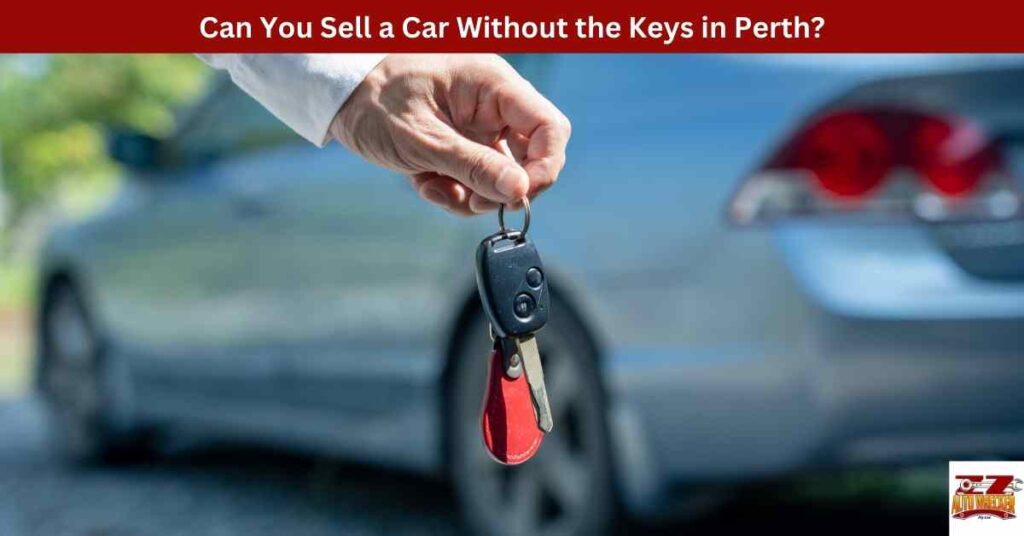 Can You Sell a Car Without the Keys in Perth?