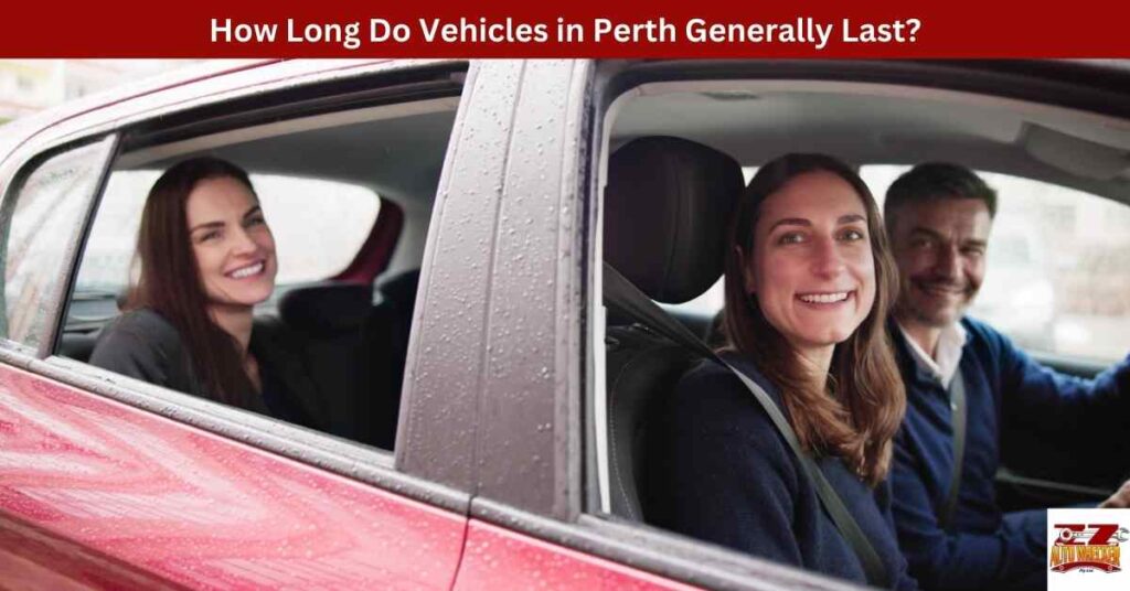 How Long Do Vehicles in Perth Generally Last?