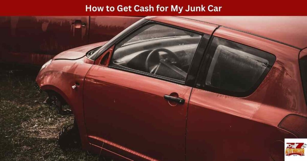 How to Get Cash for My Junk Car