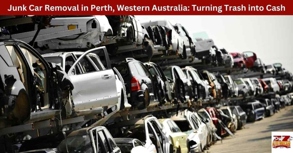 Junk Car Removal in Perth, Western Australia: Turning Trash into Cash