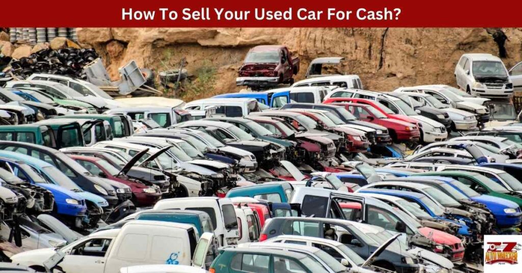 How To Sell Your Used Car For Cash?