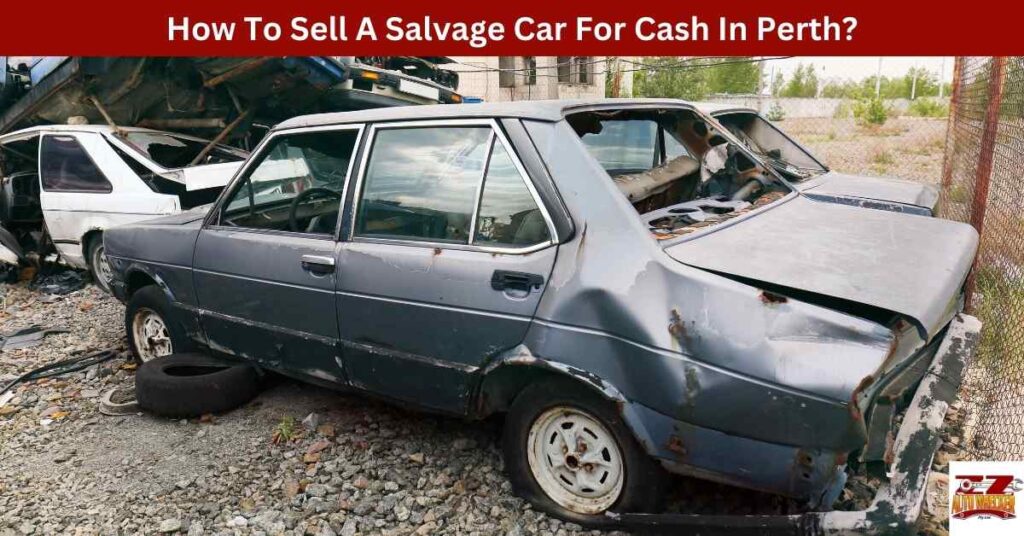 How To Sell A Salvage Car For Cash In Perth?