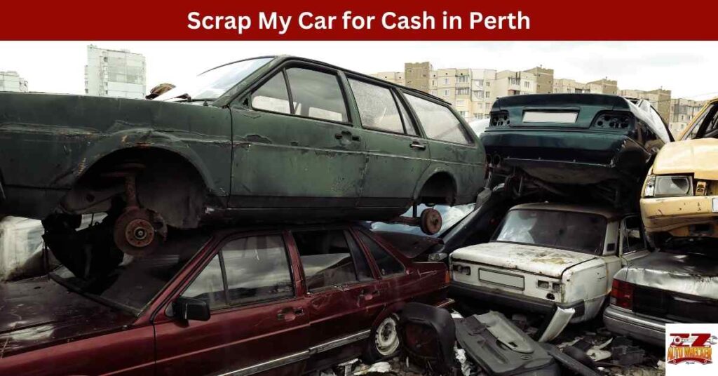 Scrap My Car for Cash in Perth