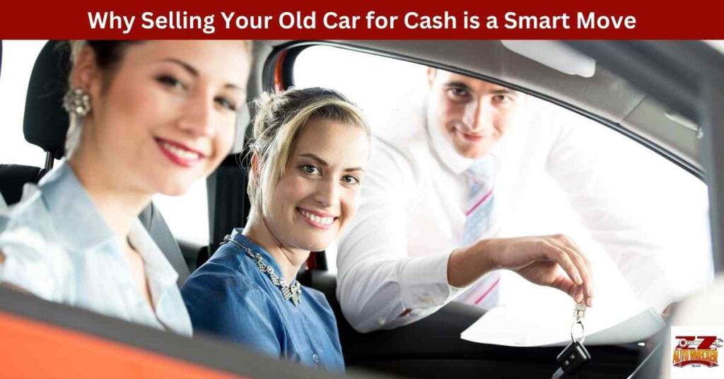 Why Selling Your Old Car for Cash is a Smart Move