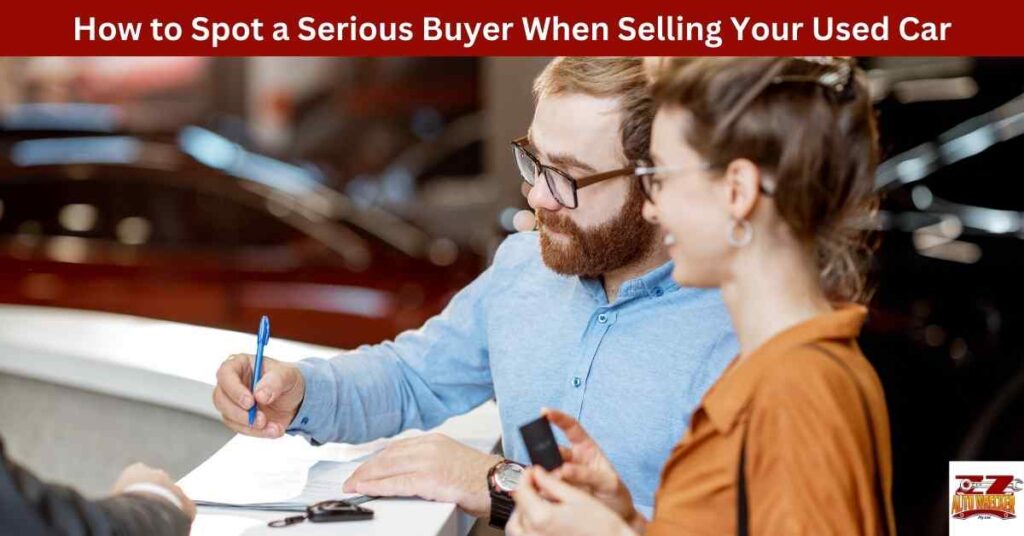 How to Spot a Serious Buyer When Selling Your Used Car