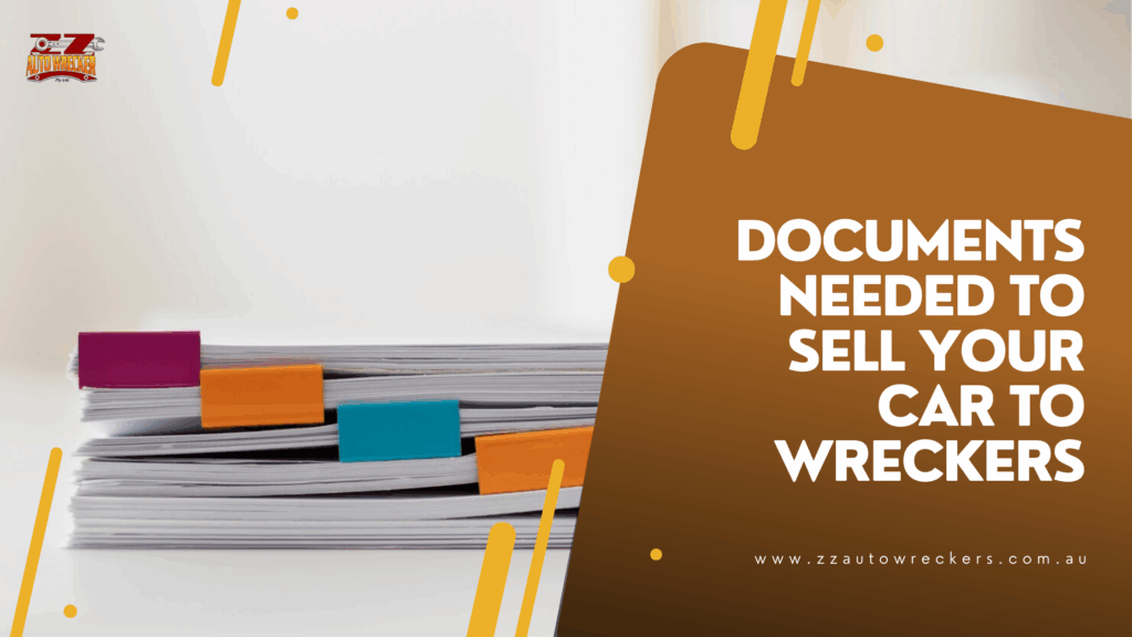Documents Needed To Sell Your Car To Wreckers